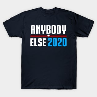 Vote Anybody Else in 2020 (white) T-Shirt